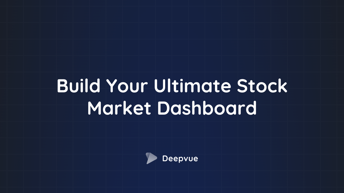 Build Your Ultimate Stock Market Dashboard with Deepvue | Deepvue